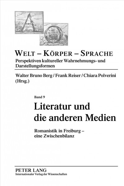 Literatur und die anderen Medien [electronic resource] : Romanistik in Freiburg-- eine Zwischenbilanz / Walter Bruno Berg, Frank Reiser, Chiara Polverini (Hrsg.).