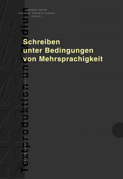 Schreiben unter Bedingungen von Mehrsprachigkeit [electronic resource] / Dagmarr Knorr, Annette Verhein-Jarren (Hrsg.).