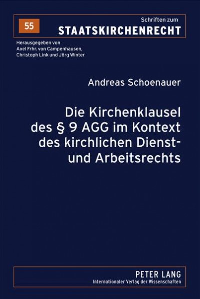 Die Kirchenklausel des [Paragraph] 9 AGG im Kontext des kirchlichen Dienst- und Arbeitsrechts [electronic resource] / Andreas Schoenauer.