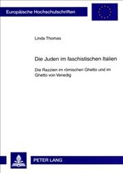 Die Juden im faschistischen Italien [electronic resource] : die Razzien im römischen Ghetto und im Ghetto von Venedig / Linda Thomas.