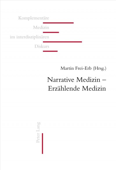 Narrative Medizin-- Erzählende Medizin [electronic resource] / Martin Frei-Erb (Hrsg.).