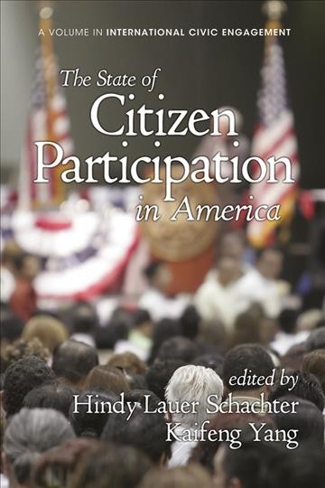 State of citizen participation in america [electronic resource] / edited by Hindy Lauer Schachter, Kaifeng Yang.