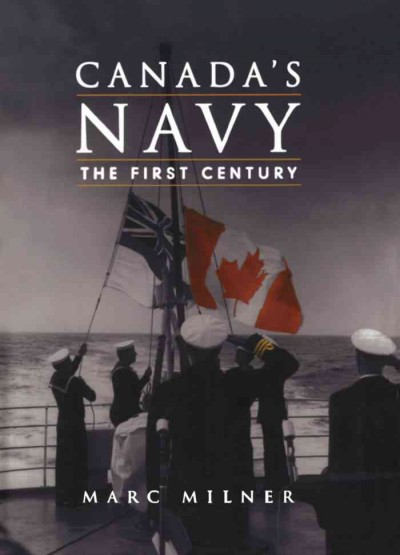 Canada's navy : the first century / Marc Milner.