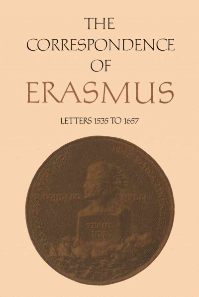 The correspondence of Erasmus [electronic resource] : letters 1535-1657, January-December 1525 / Erasmus ; translated by Alexander Dalzell ; annotated by Charles G. Nauert Jr.