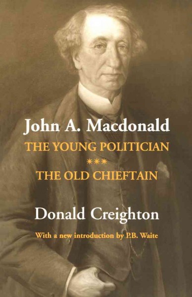 John A. Macdonald [electronic resource] / Donald Creighton ; with a new introduction by P.B. Waite.