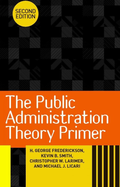 The Public Administration Theory Primer [electronic resource].