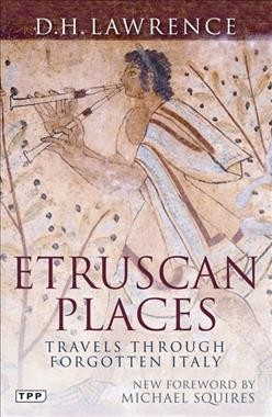 Etruscan Places [electronic resource] : travels through forgotten Italy.