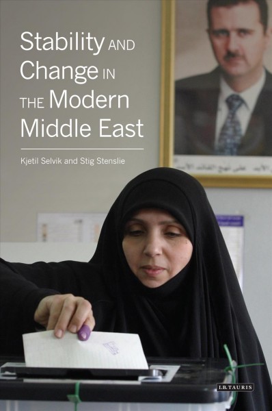 Stability and change in the modern Middle East [electronic resource] / Kjetil Selvik and Stig Stenslie.