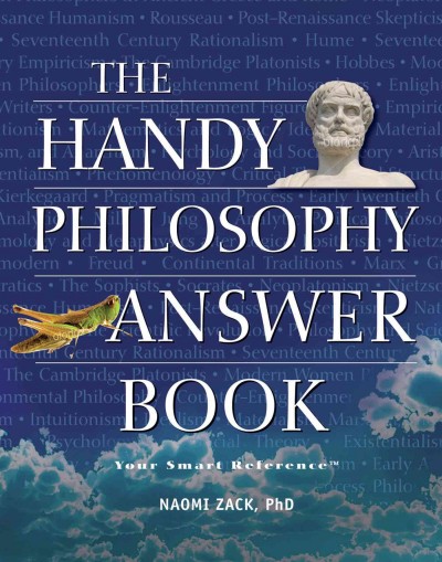 The handy philosophy answer book [electronic resource] / Naomi Zack.