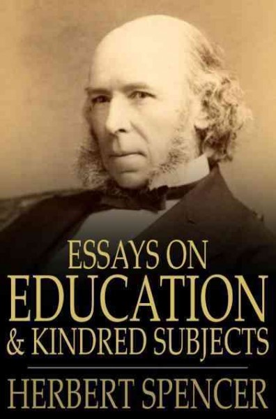 Essays on education and kindred subjects [electronic resource] / by Herbert Spencer.