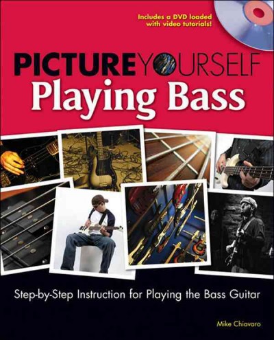 Playing bass [electronic resource] : [step-by-step instruction for playing the bass guitar] / Mike Chiavara.