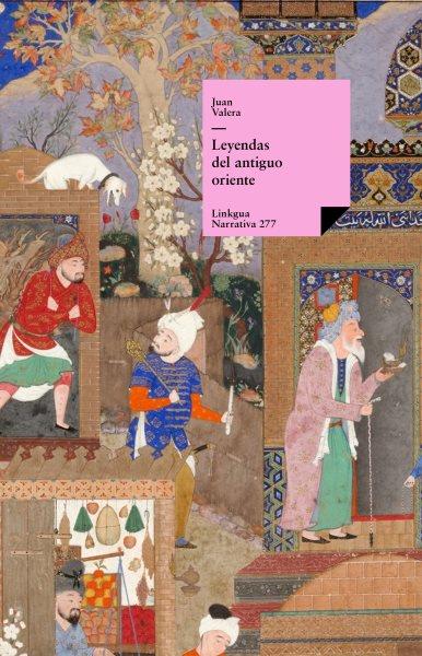 Leyendas del antiguo Oriente [electronic resource] / Juan Valera.