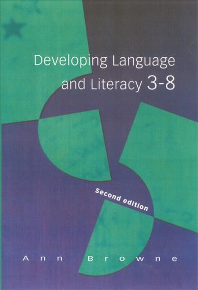 Developing language and literacy 3-8 [electronic resource] / Ann Browne.