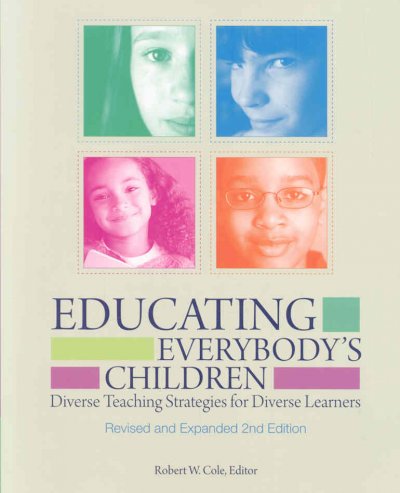 Educating everybody's children [electronic resource] : diverse teaching strategies for diverse learners / Robert W. Cole, editor.