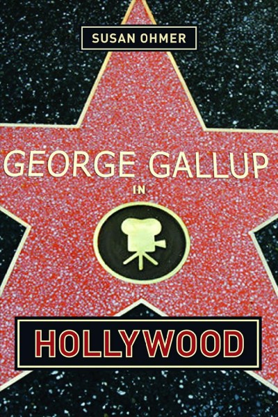 George Gallup in Hollywood [electronic resource] / Susan Ohmer.