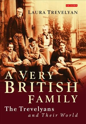 A very British family [electronic resource] : the Trevelyans and their world / Laura Trevelyan.