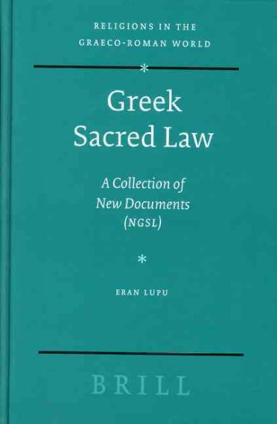 Greek sacred law [electronic resource] : a collection of new documents (NGSL) / by Eran Lupu.