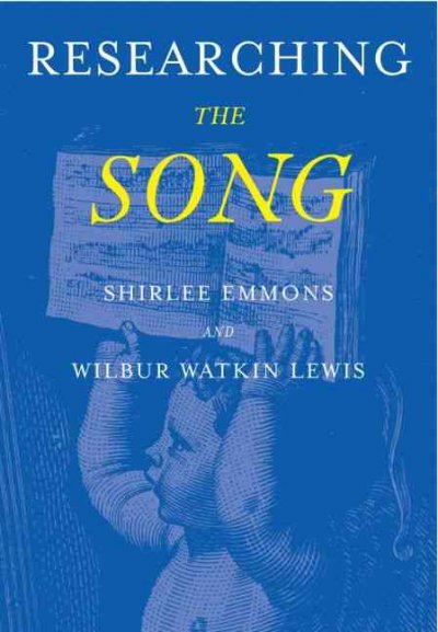 Researching the song [electronic resource] : a lexicon / Shirlee Emmons and Wilbur Watkin Lewis.