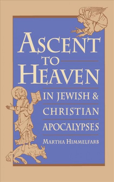 Ascent to heaven in Jewish and Christian apocalypses [electronic resource] / Martha Himmelfarb.