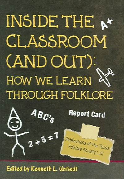 Inside the classroom (and out) [electronic resource] : how we learn through folklore / edited by Kenneth L. Untiedt.