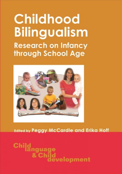 Childhood bilingualism [electronic resource] : research on infancy through school age / edited by Peggy McCardle and Erika Hoff.