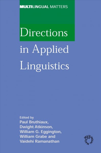 Directions in applied linguistics [electronic resource] : essays in honor of Robert B. Kaplan / edited by Paul Bruthiaux ... [et al.].