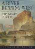 A river running west [electronic resource] : the life of John Wesley Powell / Donald Worster.