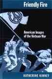 Friendly fire [electronic resource] : American images of the Vietnam War / Katherine Kinney.