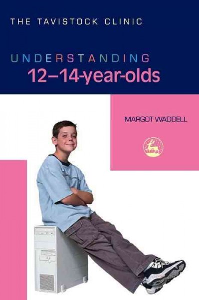 Understanding 12-14-year-olds [electronic resource] / Margot Waddell.