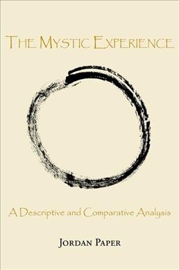 The mystic experience [electronic resource] : a descriptive and comparative analysis / Jordan Paper.