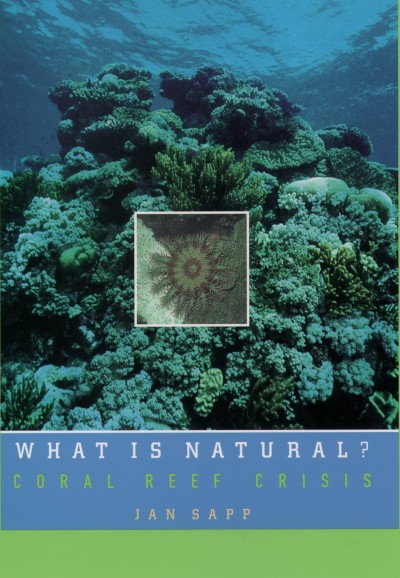 What is natural? [electronic resource] : coral reef crisis / Jan Sapp.