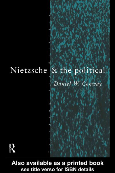 Nietzsche & the political [electronic resource] / Daniel W. Conway.