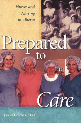 Prepared to care [electronic resource] : nurses and nursing in Alberta, 1859 to 1996 / Janet C. Ross-Kerr.