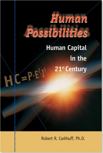 Human possibilities [electronic resource] : human capital in the 21st century / by Robert R. Carkhuff.