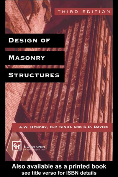 Design of masonry structures [electronic resource] / A.W. Hendry, B.P. Sinha and S.R. Davies.