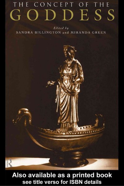 The concept of the goddess [electronic resource] / edited by Sandra Billington and Miranda Green.