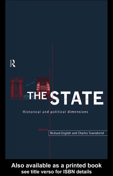 The state [electronic resource] : historical and political dimensions / edited by Richard English and Charles Townshend.