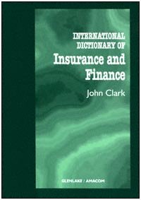 International dictionary of insurance and finance [electronic resource] / John Clark.