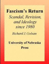 Fascism's return [electronic resource] : scandal, revision, and ideology since 1980 / edited by Richard J. Golsan.