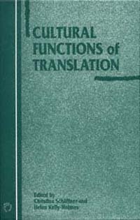 Cultural functions of translation [electronic resource] / edited by Christina Schäffner and Helen Kelly-Holmes.