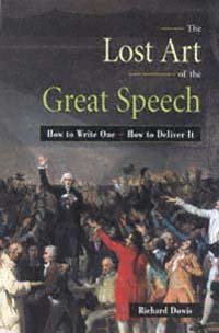 The lost art of the great speech [electronic resource] : how to write it, how to deliver it / Richard Dowis.