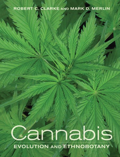 Cannabis [electronic resource] : evolution and ethnobotany / Robert C. Clarke and Mark D. Merlin.