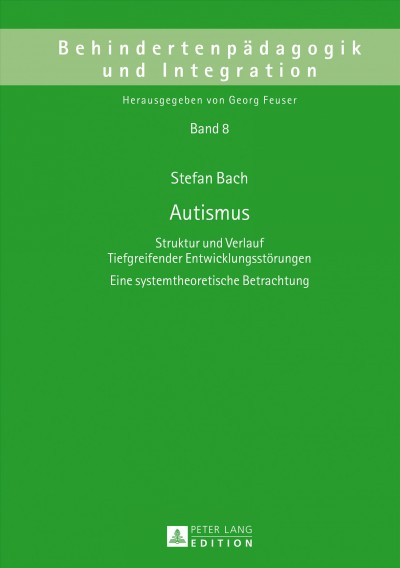 Autismus [electronic resource] : Struktur und Verlauf Tiefgreifender Entwicklungsstörungen :Eine systemtheoretische Betrachtung.