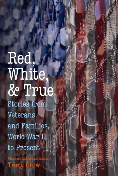 Red, White, and True [electronic resource] : Stories from Veterans and Families, World War II to Present.