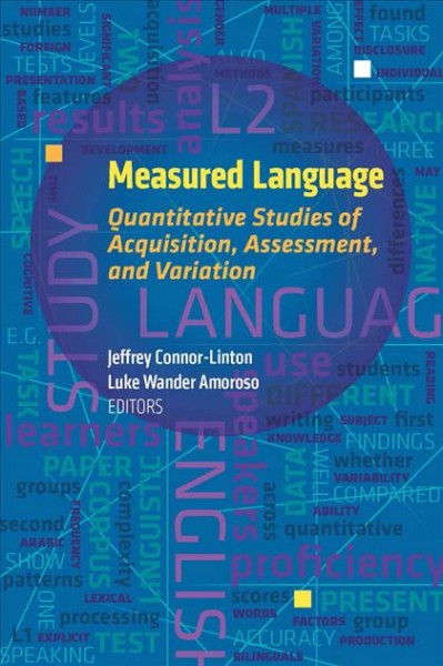 Measured Language [electronic resource] : Quantitative Studies of Acquisition, Assessment, and Variation.