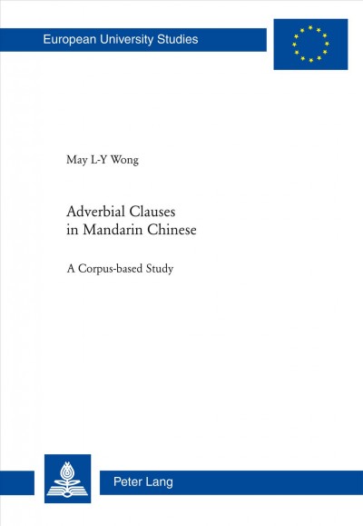 Adverbial clauses in Mandarin Chinese [electronic resource] : a corpus-based study / May L-Y Wong.