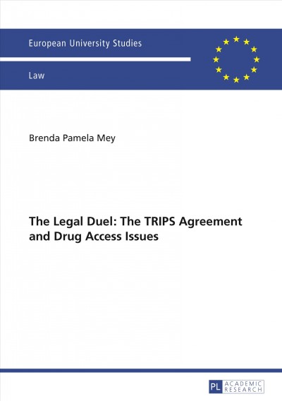 The legal duel [electronic resource] : the TRIPS agreement and drug access issues : Is the agreement actually the cunning manoeuvre is has been dubbed? Kenyan-India case studies / Brenda Pamela Mey.