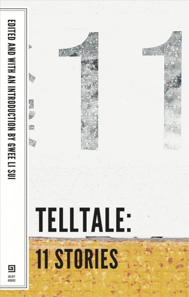 Telltale : 11 Stories / edited and with an introduction by Gwee Li Sui.