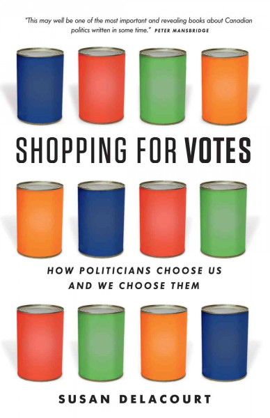 Shopping for Votes [electronic resource] : How Politicians Choose Us and We Choose Them.