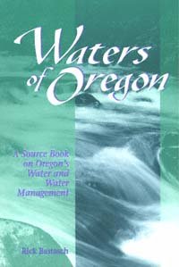 Waters of Oregon [electronic resource] : a source book on Oregon's water and water management / Rick Bastasch.